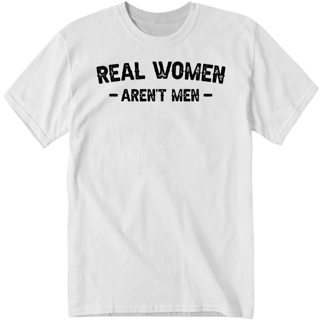 SaraGonzalesTX Real Women Aren't Men Shirt