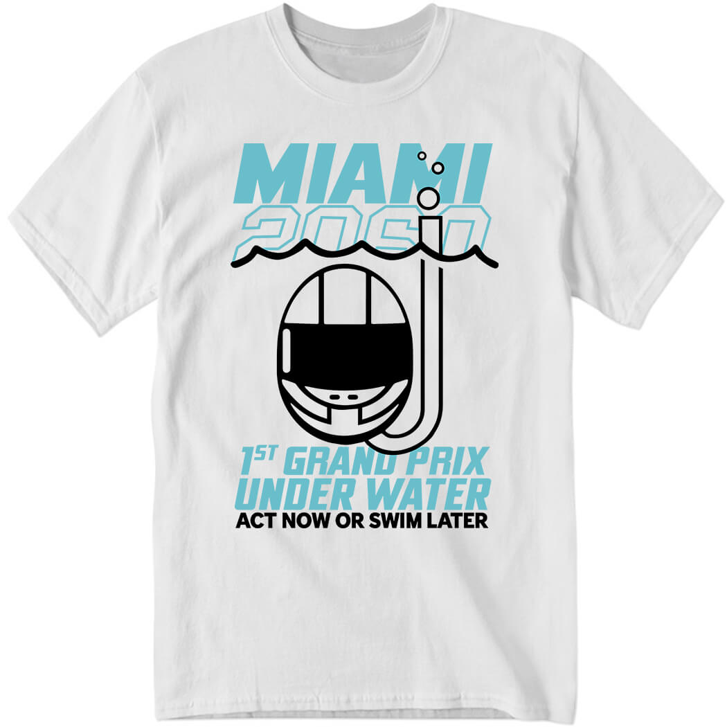 Sebastian Vettel Miami 2060 1St Grand Prix Under Water Act Now Or Swim Later Shirt