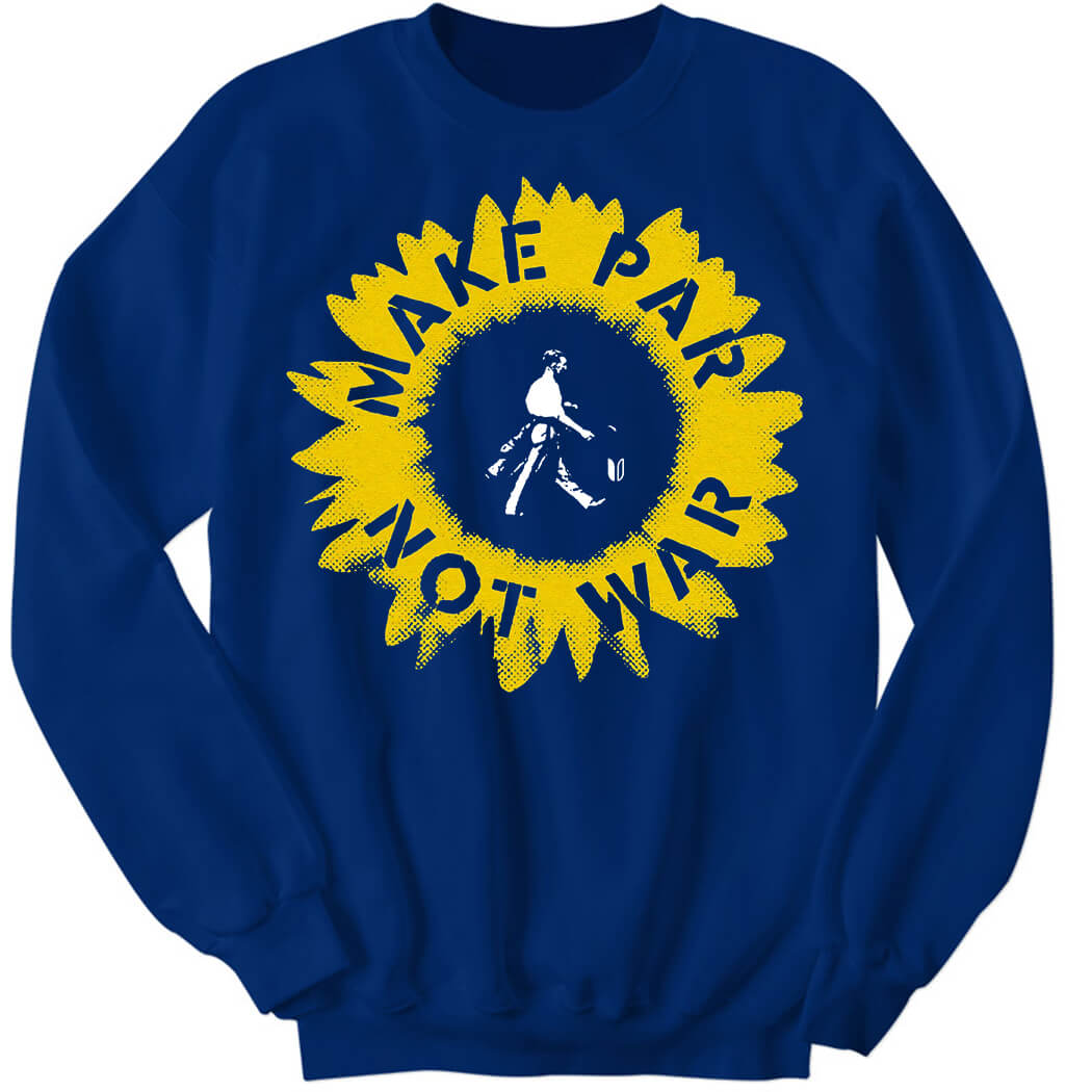 Sunflower Of Peace Charity Make Par Not War Sweatshirt