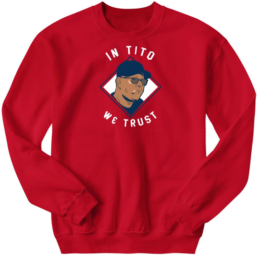 Terry Francona In Tito We Trust Sweatshirt