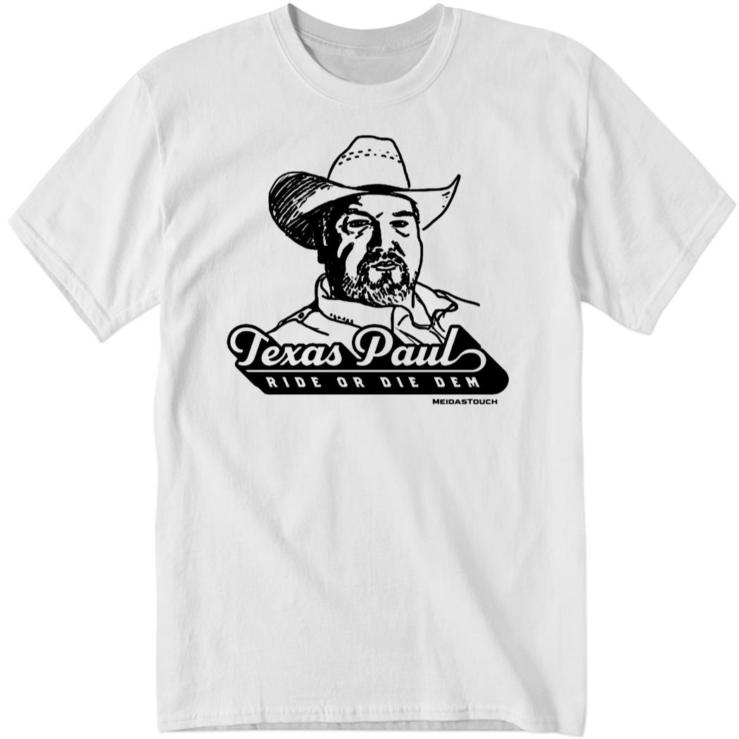 Texas Paul Merch MeidasTouch Store Texas Paul Ride Or Die Dem Shirt