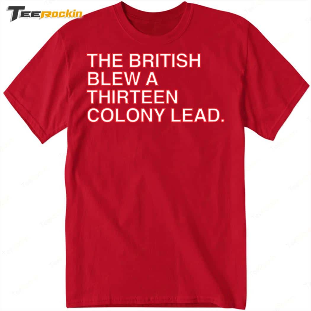 The British Blew A Thirteen Colony Lead London Series Shirt