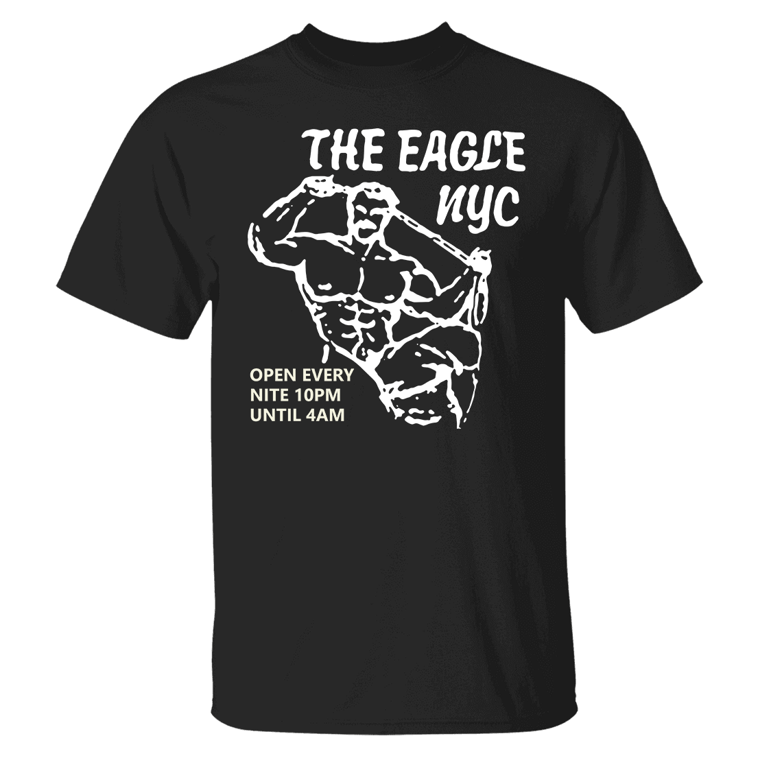 The Eagle NYC Open Every Nite 10pm Until 4AM Shirt