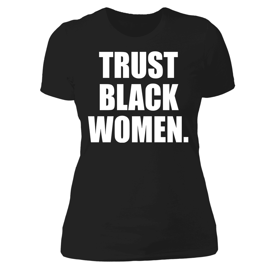 Trust Black Women Ladies Boyfriend Shirt