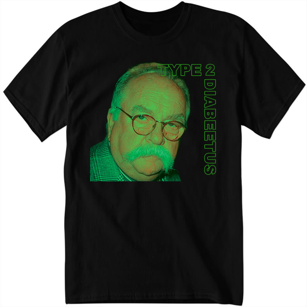 Wilford Brimley Diabetuhs Type 2 Shirt