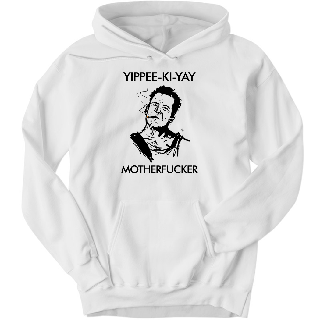 Yippee Ki Yay Mother F Cker Hoodie