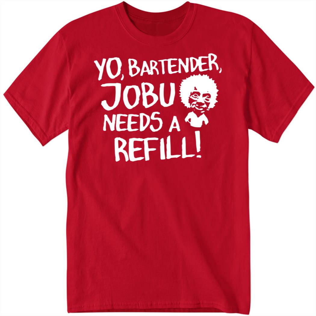 Yo Bartender Jobu Needs A Refill 1 1.jpg