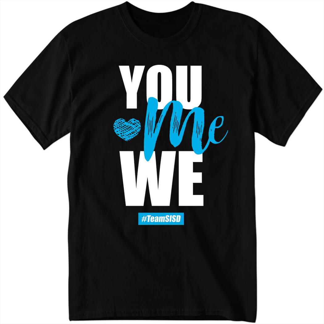 You Me We #Team SISD Shirt