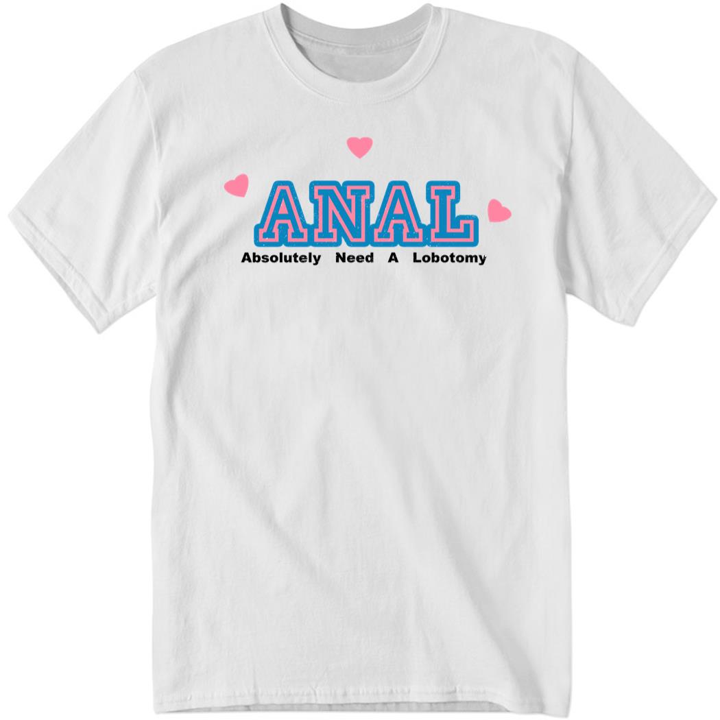 shirtsthtgohard ANAL Absolutely Need A Lobotomy 1 1.jpg