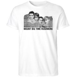 Mount Big Time Rushmore Shirt