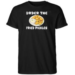 Order The Fried Pickles Shirt