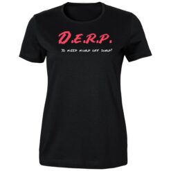 Derp To Keep Jurp Off Surp Shirt 4 Derp To Keep Jurp Off Surp Ladies Boyfriend Shirt