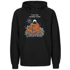 Emberville I Can Stop Anytime I Want Hoodie