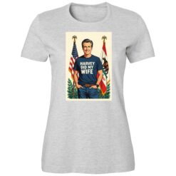 Gavin Newsom Harvey Did My Wife Shirt 2 Gavin Newsom Harvey Did My Wife Ladies Boyfriend Shirt