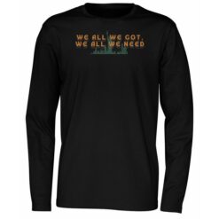 NY Liberty We All We Got We All We Need Shirt 5 NY Liberty We All We Got We All We Need Long Sleeve Shirt