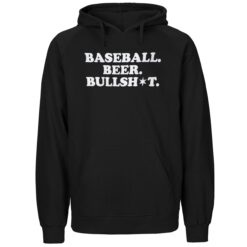 Baseball Beer Bullshit Shirt 1 Baseball Beer Bullshit Hoodie
