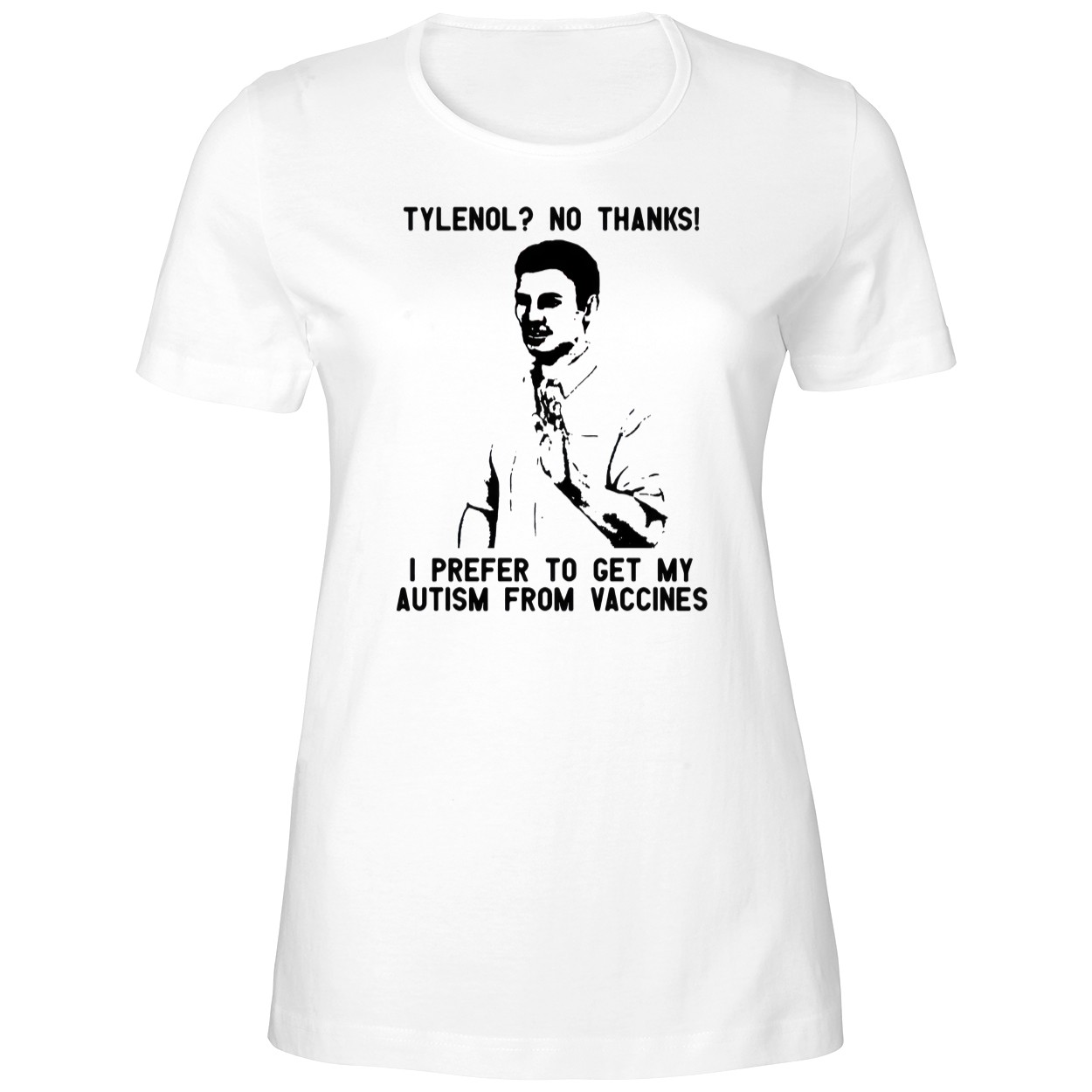 Tylenol No Thanks I Prefer To Get My Autism Ladies Boyfriend Shirt Tylenol No Thanks I Prefer To Get My Autism Ladies Boyfriend Shirt