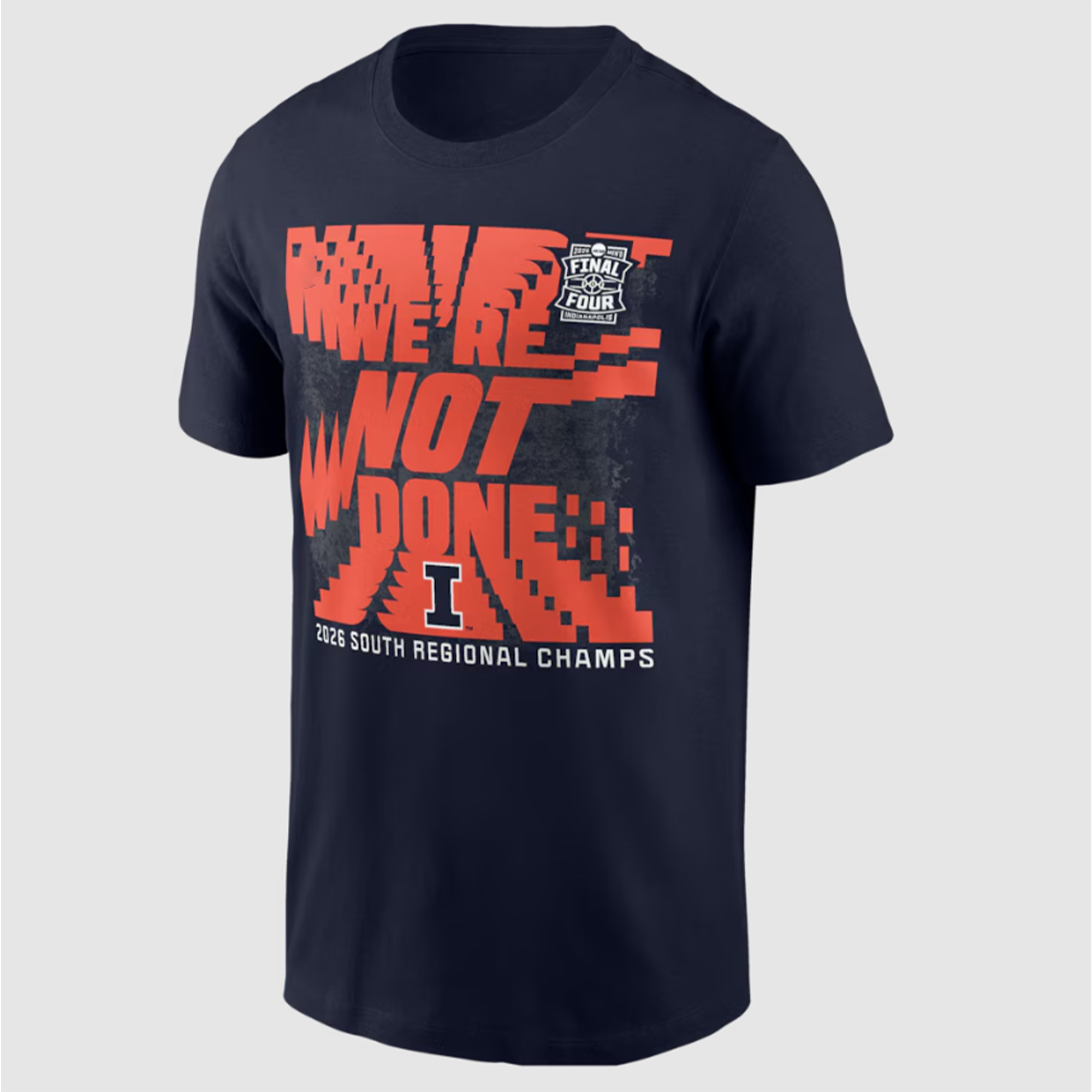 We're Not Done Illinois 2026 South Regional Champs Shirt We're Not Done Illinois 2026 South Regional Champs Shirt