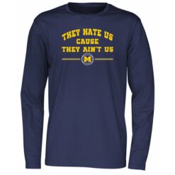 They Hate Us Cause They Ain't Us Michigan Wolverines Shirt 3 They Hate Us Cause They Ain't Us Michigan Wolverines Long Sleeve Shirt
