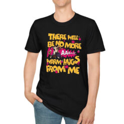 [Front+Back] Carl There Will Be No More Warm Hugs From Me Shirt