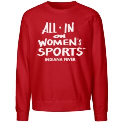 Official All In On Women's Sports Indiana Fever Shirt 1 Official All In On Women's Sports Indiana Fever Sweatshirt
