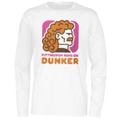 Official Pittsburgh Runs On Dunker Shirt 3 Official Pittsburgh Runs On Dunker Long Sleeve Shirt