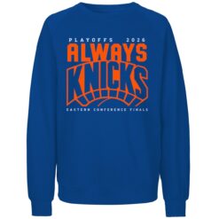 Official Playoffs 2026 Always Knicks Eastern Conference Finals Sweatshirt